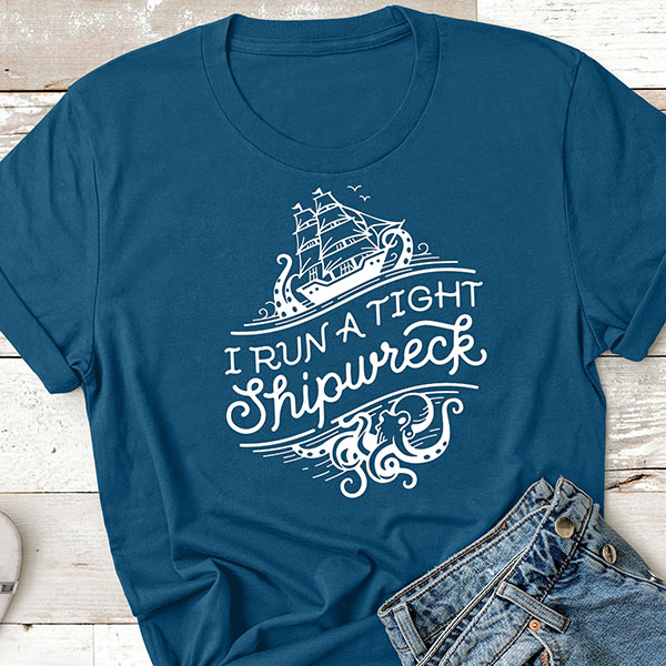 I Run A Tight Shipwreck T-shirt