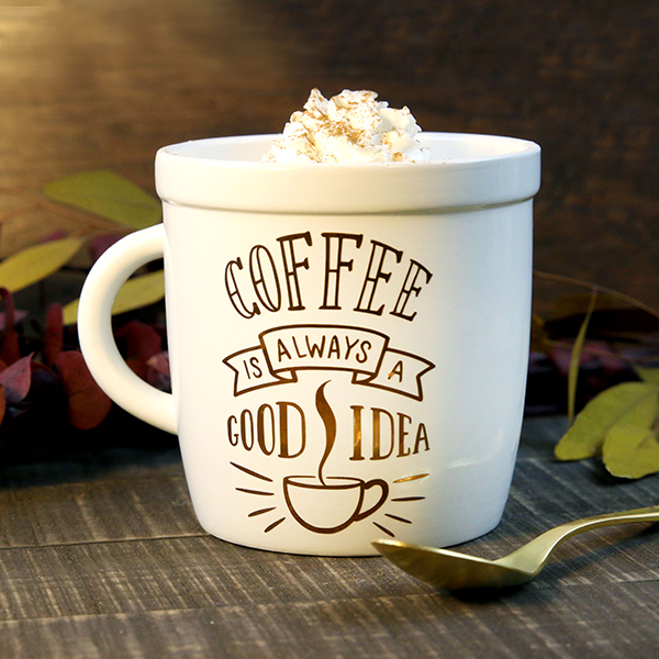Coffee Is Always A Good Idea Mug