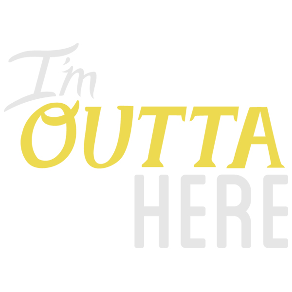 I'm Outta Here  [SVG, DXF]