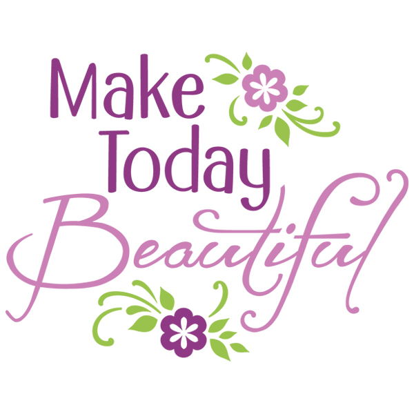 Make Today Beautiful [SVG, DXF]