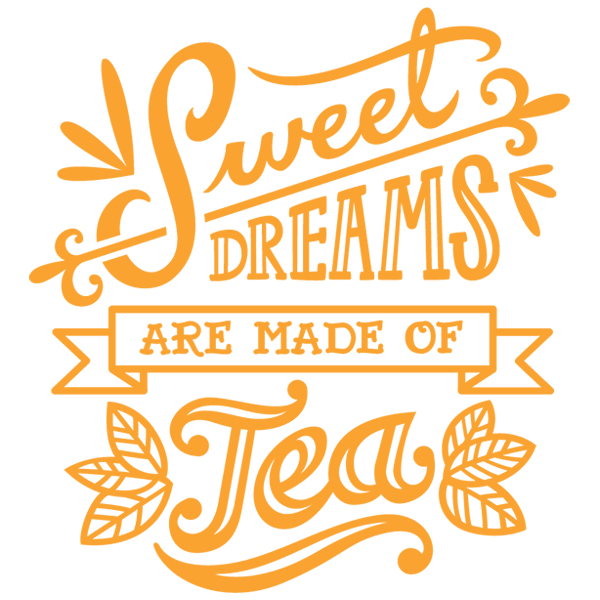 Sweet Dreams Are Made Of Tea [SVG, DXF]