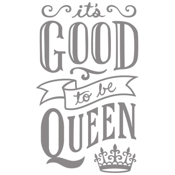 It's Good To Be Queen [SVG, DXF]