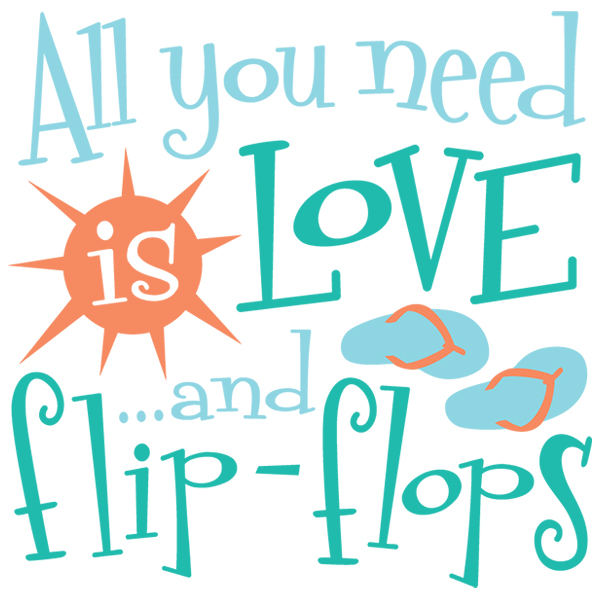 All You Need is Love and Flip Flops [SVG, DXF]