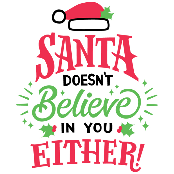 Santa Doesn't Believe in You Either [SVG, DXF]