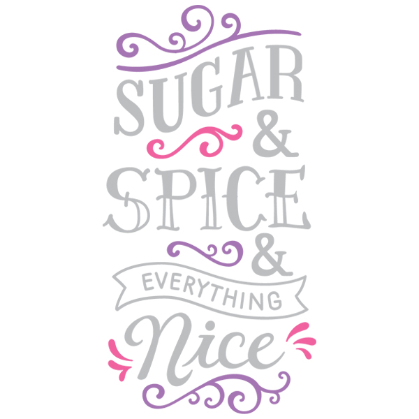 Sugar and Spice and Everything Nice [SVG, DXF]