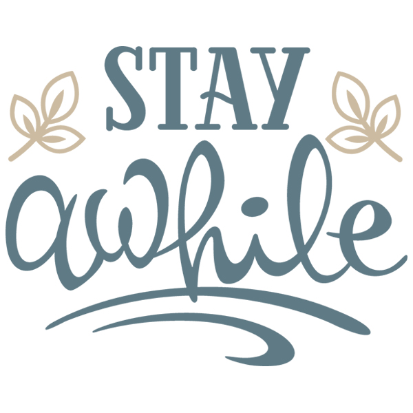 Stay Awhile [SVG, DXF]