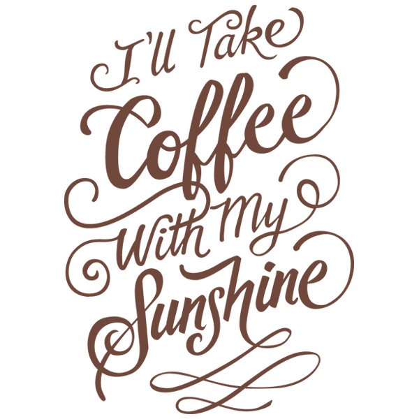 I'll Take Coffee with My Sunshine [SVG, DXF]