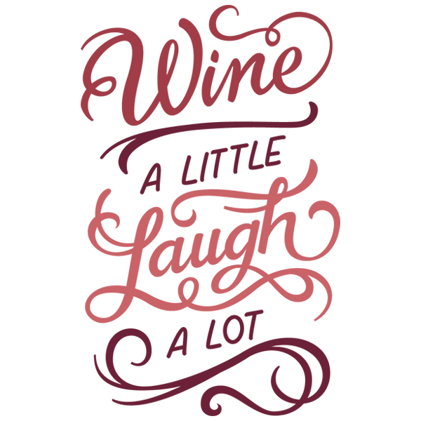 Wine a Little Laugh A Lot [SVG, DXF]