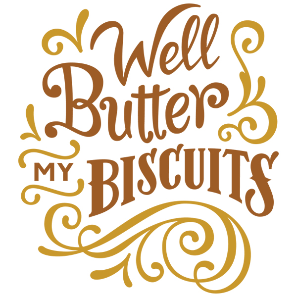 Well Butter My Biscuits [SVG, DXF]