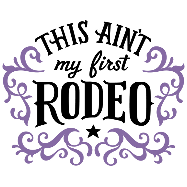 This Ain't My First Rodeo [SVG, DXF]