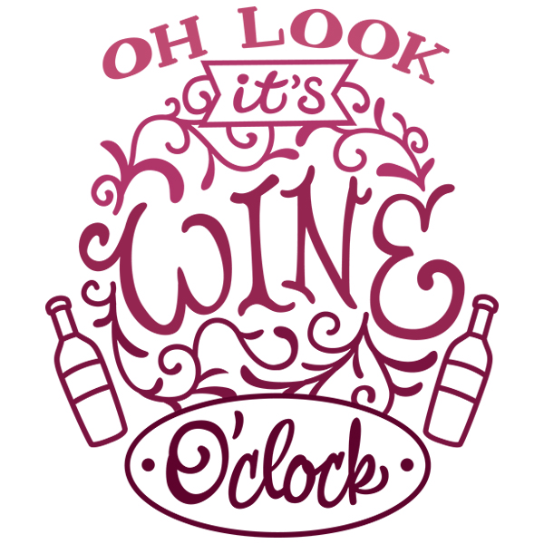 Oh Look It's Wine O'Clock [SVG, DXF]