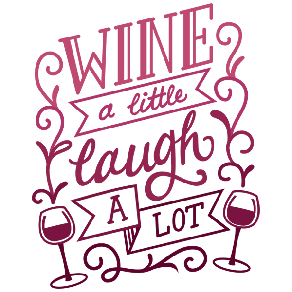 Wine a Little Laugh a Lot [SVG, DXF]