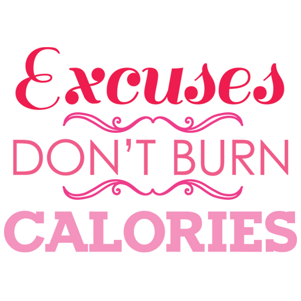 Excuses Don't Burn Calories [SVG, DXF]