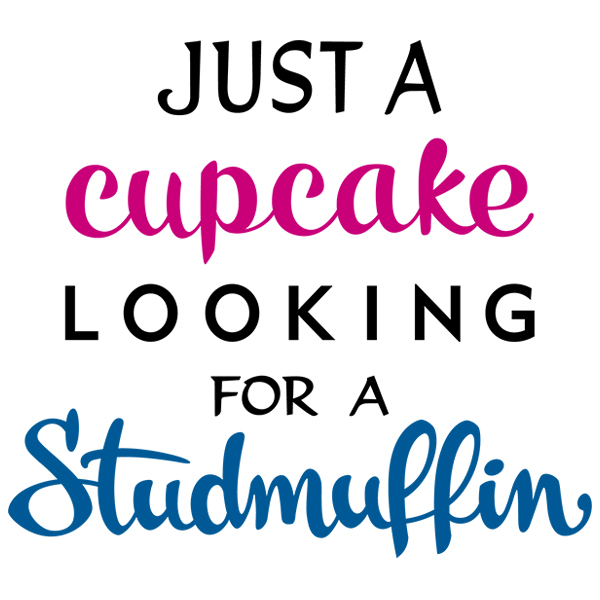 Just A Cupcake Looking for a Studmuffin [SVG, DXF]