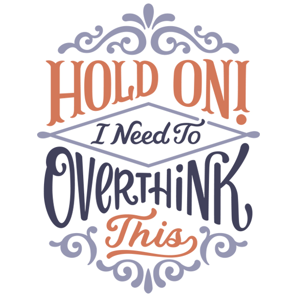 Hold On! I Need to Overthink This [SVG, DXF]