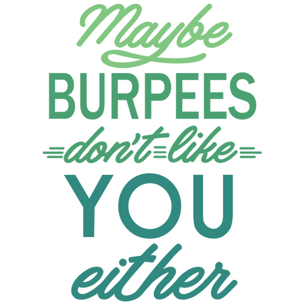 Maybe Burpees Don't Like You Either [SVG, DXF]