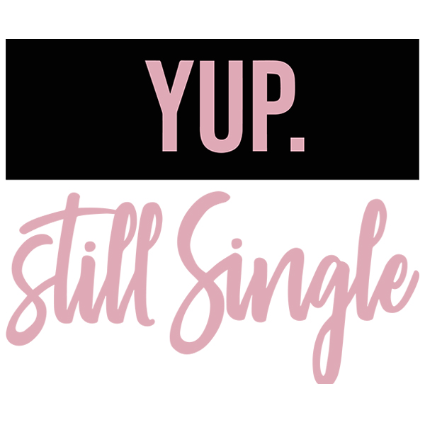 Yup Still Single [SVG, DXF]