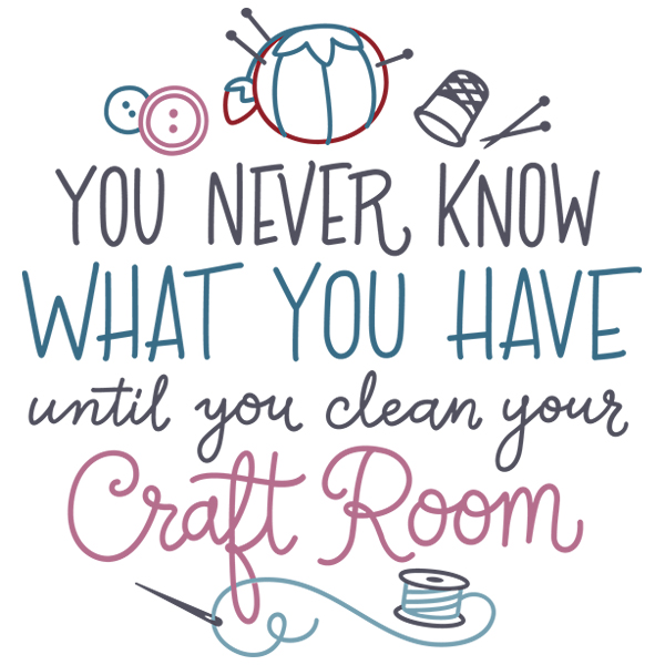 You Never Know What You Have Until You Clean Your Craft Room [SVG, DXF]