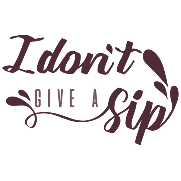 I Don't Give a Sip [SVG, DXF]