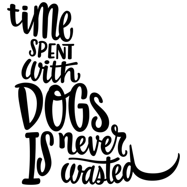 Time Spent With Dogs Is Never Wasted [SVG, DXF]