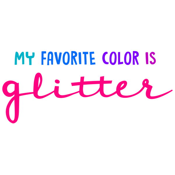 My Favorite Color Is Glitter [SVG, DXF]