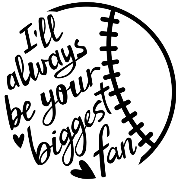 I'll Always Be Your Biggest Fan - Baseball [SVG, DXF]
