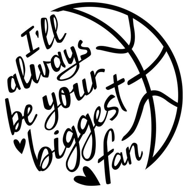I'll Always Be Your Biggest Fan - Basketball [SVG, DXF]