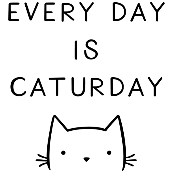 Every Day Is Caturday [SVG, DXF]