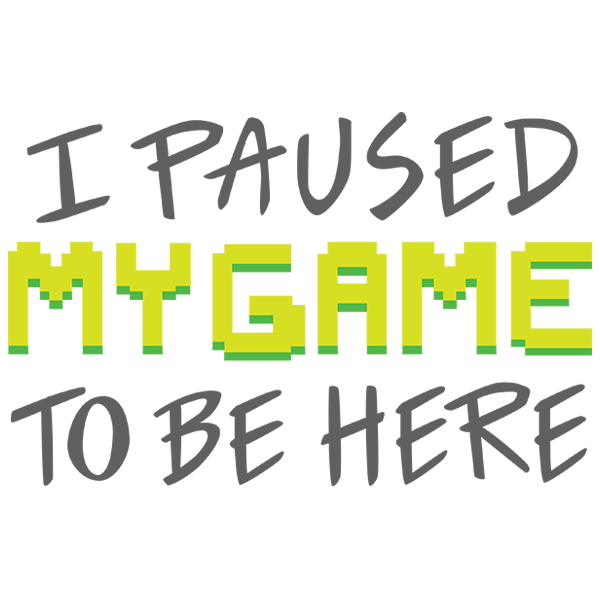 I Paused My Game to Be Here [SVG, DXF] 1