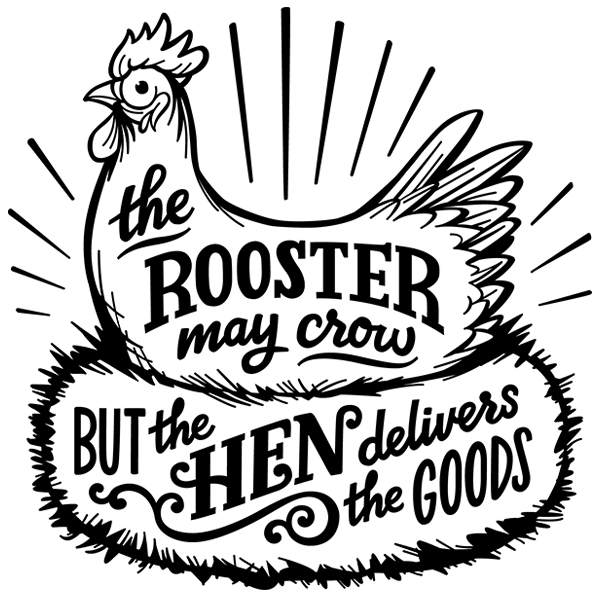 The Rooster May Crow But The Hen Delivers The Goods [SVG, DXF]