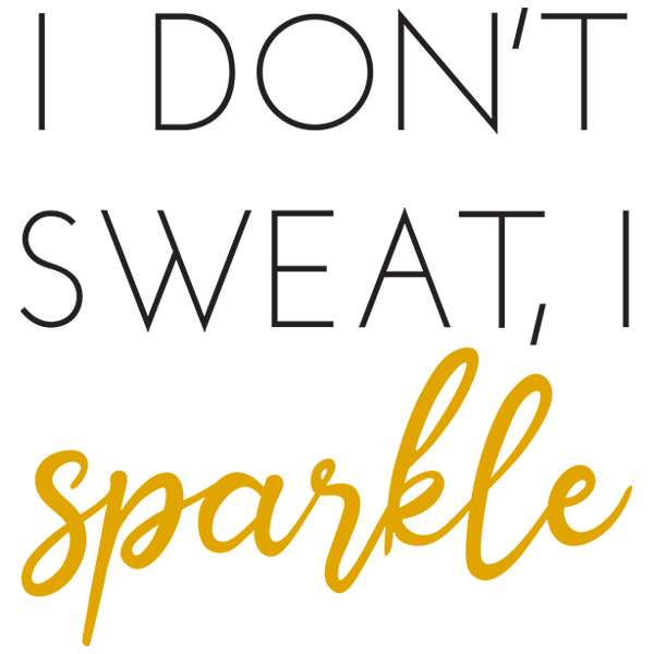 I Don't Sweat, I Sparkle [SVG, DXF]