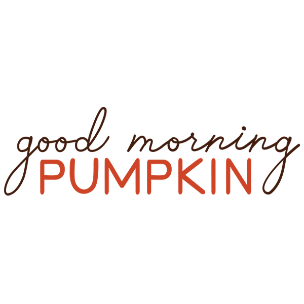 Good Morning Pumpkin [SVG, DXF]