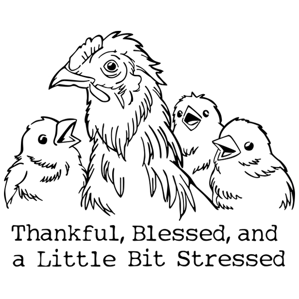 Thankful Stressed Chicken