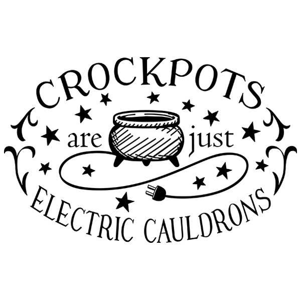 Crockpots Are Cauldrons